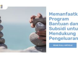 Memanfaatkan Program Bantuan dan Subsidi untuk Mendukung Pengeluaran dengan Gaji Terbatas