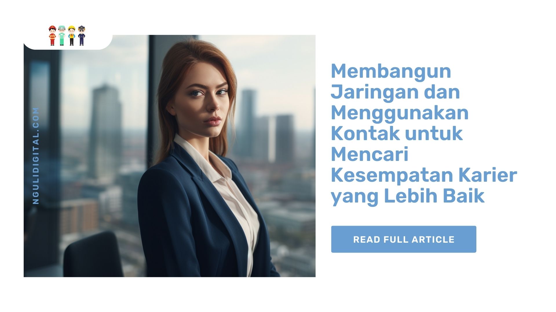 Membangun Jaringan dan Menggunakan Kontak untuk Mencari Kesempatan Karier yang Lebih Baik
