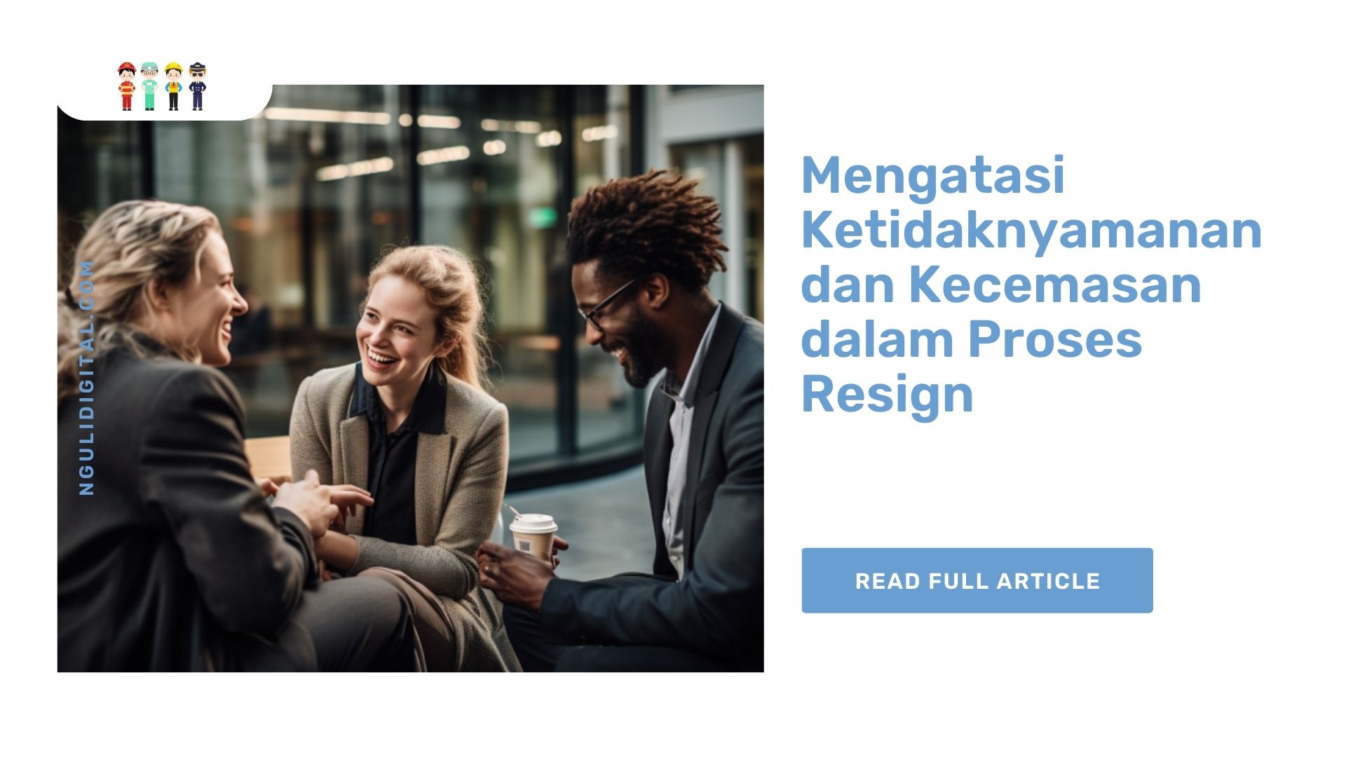 Mengatasi Ketidaknyamanan dan Kecemasan dalam Proses Resign