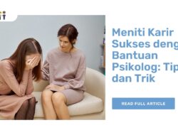 Meniti Karir Sukses dengan Bantuan Psikolog: Tips dan Trik