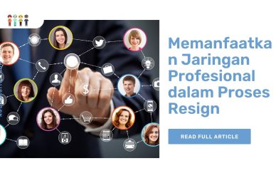 Memanfaatkan Jaringan Profesional dalam Proses Resign