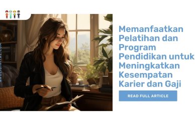 Memanfaatkan Pelatihan dan Program Pendidikan untuk Meningkatkan Kesempatan Karier dan Gaji