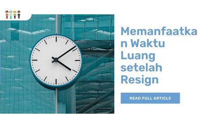 Memanfaatkan Waktu Luang setelah Resign
