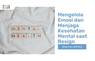 Mengelola Emosi dan Menjaga Kesehatan Mental saat Resign