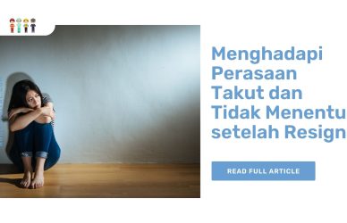 Menghadapi Perasaan Takut dan Tidak Menentu setelah Resign