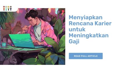 Menyiapkan Rencana Karier untuk Meningkatkan Gaji