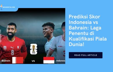 Prediksi Skor Indonesia vs Bahrain Laga Penentu di Kualifikasi Piala Dunia!