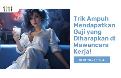 Trik Ampuh Mendapatkan Gaji yang Diharapkan di Wawancara Kerja!